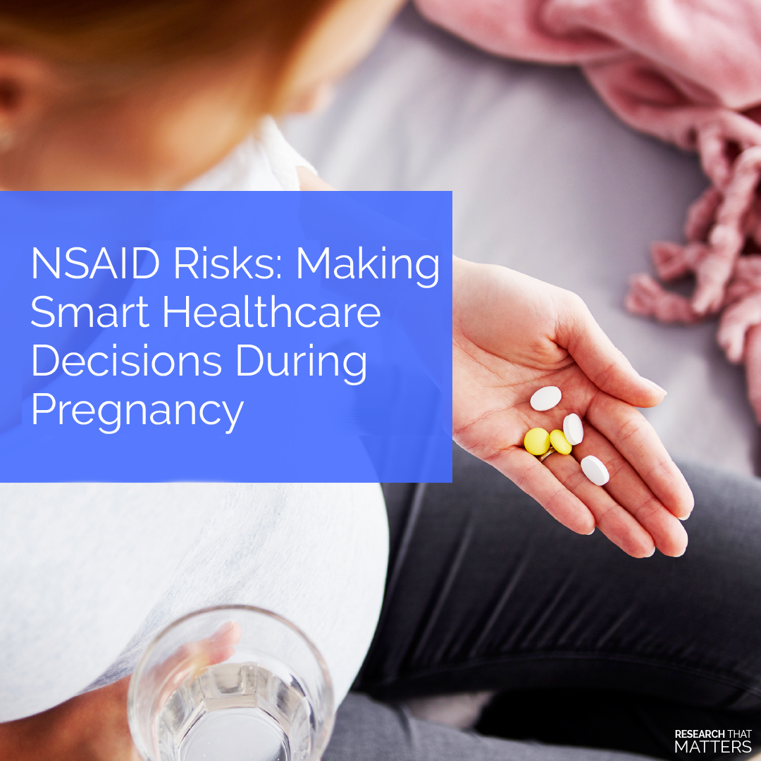 NSAID Risks Making Smart Healthcare Decisions During Pregnancy